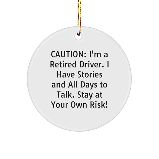 Funny Driver Gifts from Men for Christmas Unique Circle Ornament, Retired Driver Quote, 'Caution: I'm A Retired Driver...' - Image 1