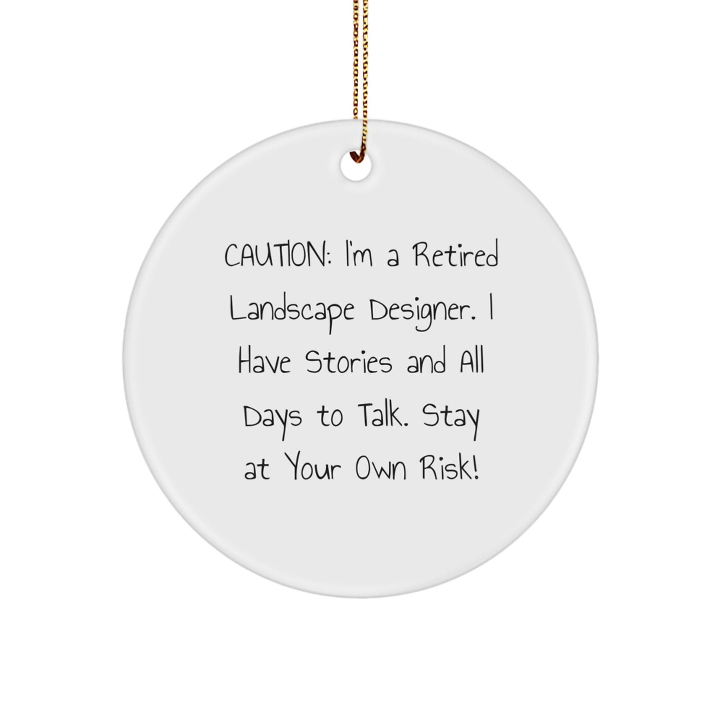 Landscape Designer Gifts from Friends, 'Caution: I'm A Retired Landscape Designer...' Circle Ornament for Christmas - Image 1