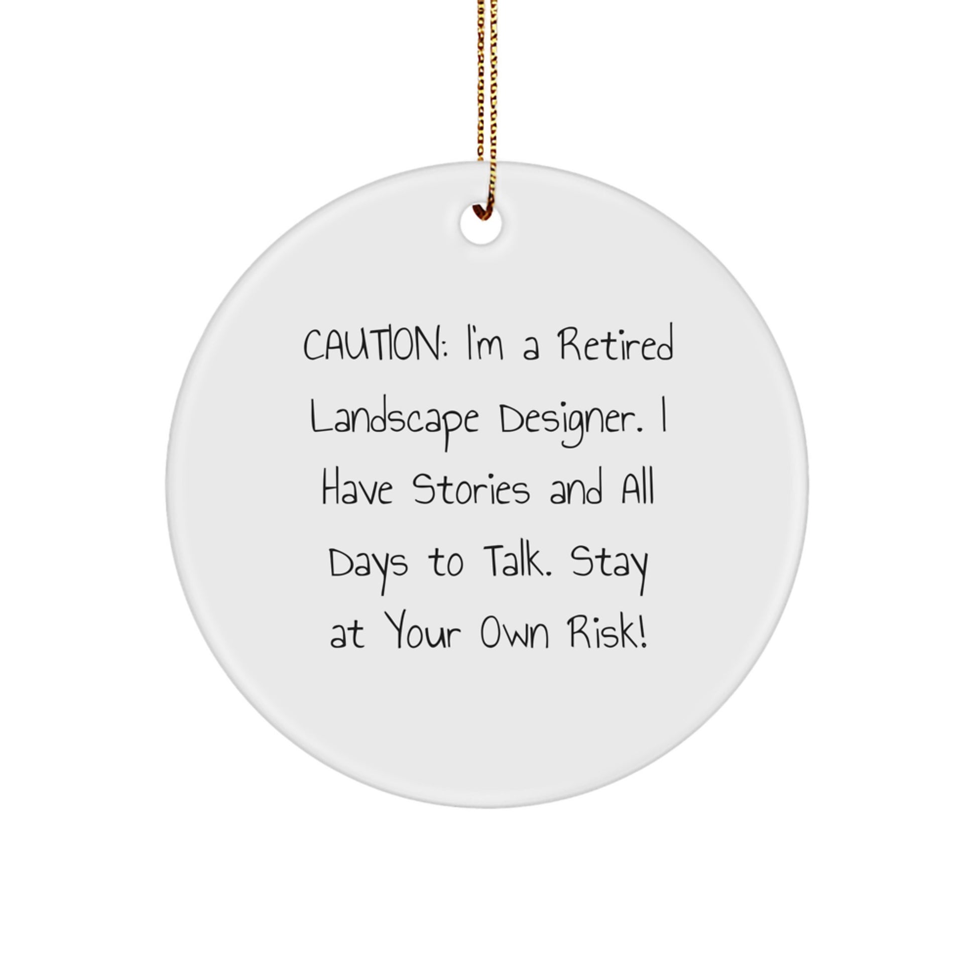 Landscape Designer Gifts from Friends, 'Caution: I'm A Retired Landscape Designer...' Circle Ornament for Christmas - Image 1