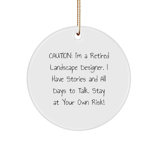 Landscape Designer Gifts from Friends, 'Caution: I'm A Retired Landscape Designer...' Circle Ornament for Christmas - Image 1