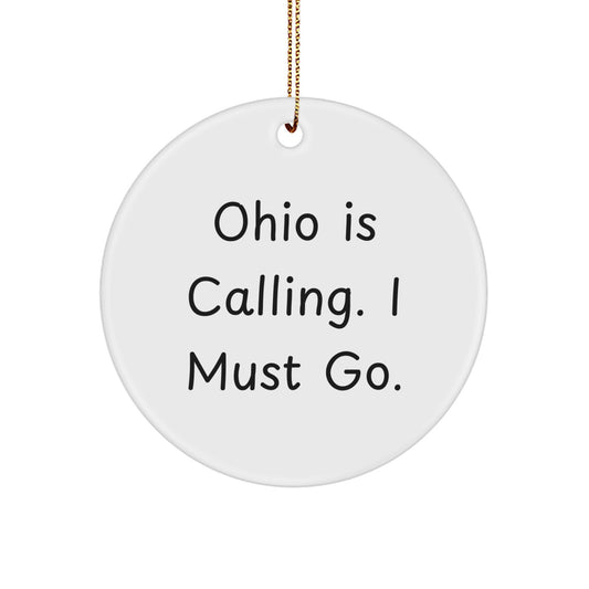 Funny Ohio Gifts for Friends, Circle Ornaments with 'Ohio Is Calling. I Must Go.' Quote, Perfect for Christmas Unique Gifts - Image 1