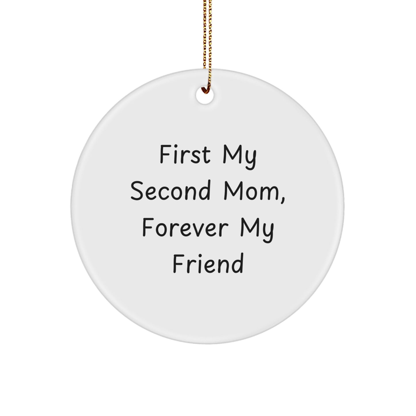 Funny Second Mom Gifts, Circle Ornament for Second Mom, 'First My Second Mom, Forever My Friend' Christmas Unique Gifts from Family - Image 1
