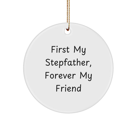 Stepfather Gifts from Men, Circle Ornament with 'First My Stepfather, Forever My Friend' Quote, Christmas Unique Presents for Him - Image 1