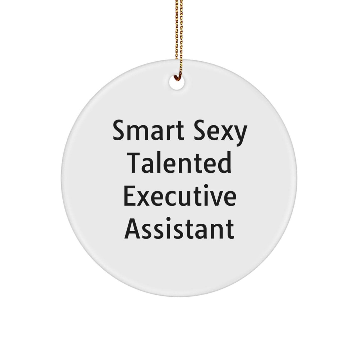 Sexy Talented Executive Assistant Gifts for Christmas - 'Smart Sexy Talented' Circle Ornament from Friends, Family, Coworkers - Image 1