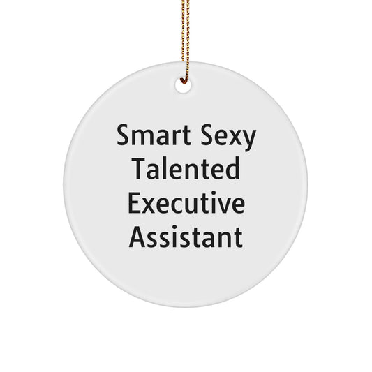 Sexy Talented Executive Assistant Gifts for Christmas - 'Smart Sexy Talented' Circle Ornament from Friends, Family, Coworkers - Image 1