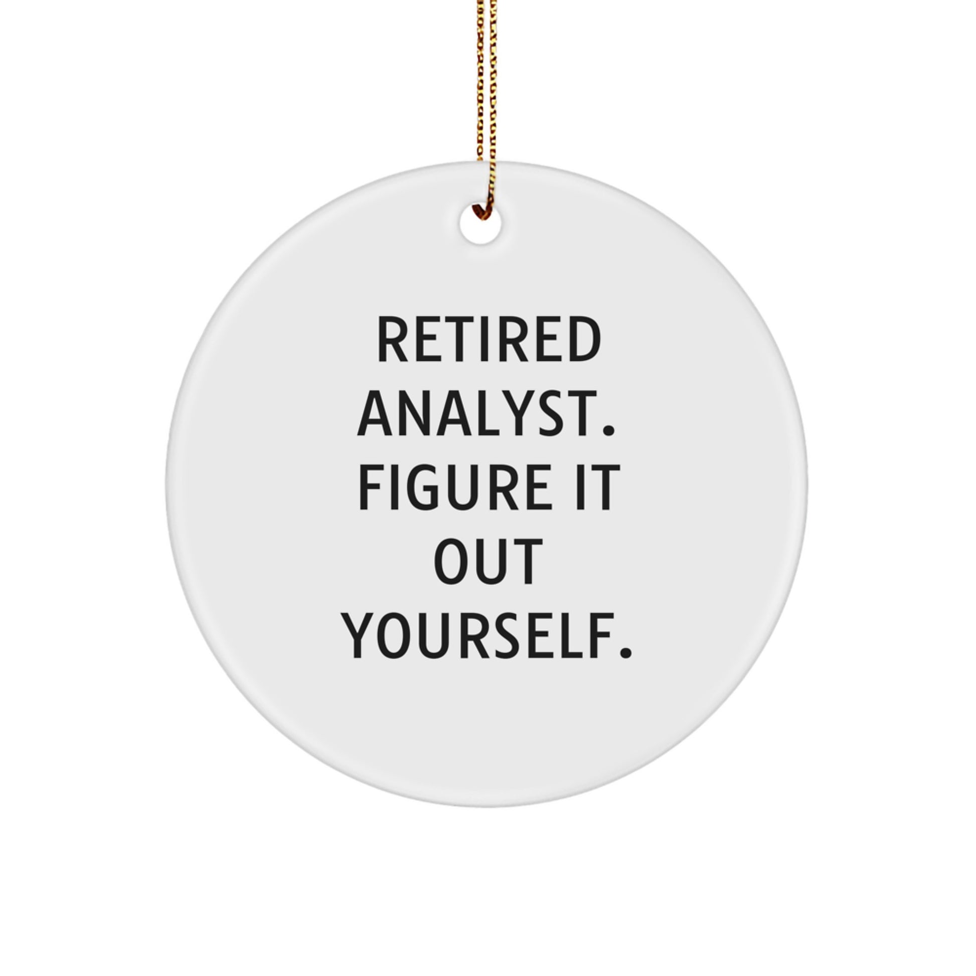 Funny Quote Circle Ornament for Analyst Gifts, Gifts from Friends to Coworkers, Holiday Christmas Decor - Image 1