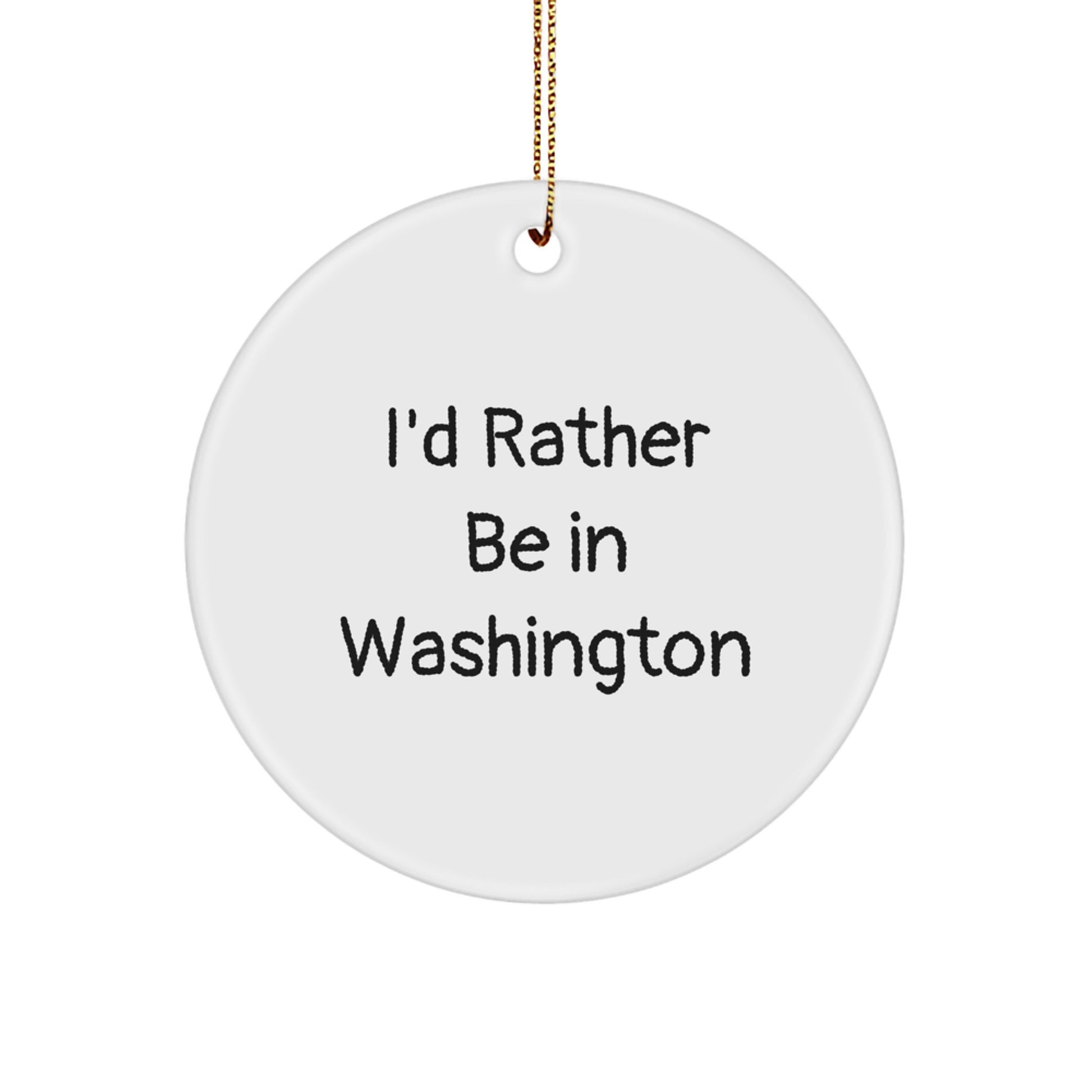 Washington Circle Ornament Gifts from Friends to Family, 'I'd Rather Be In Washington' Funny Quote, Christmas Unique Presents - Image 1