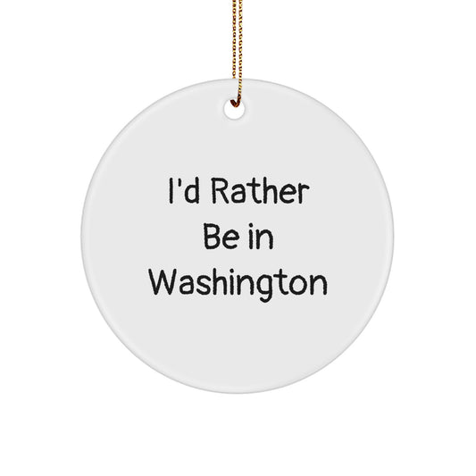 Washington Circle Ornament Gifts from Friends to Family, 'I'd Rather Be In Washington' Funny Quote, Christmas Unique Presents - Image 1
