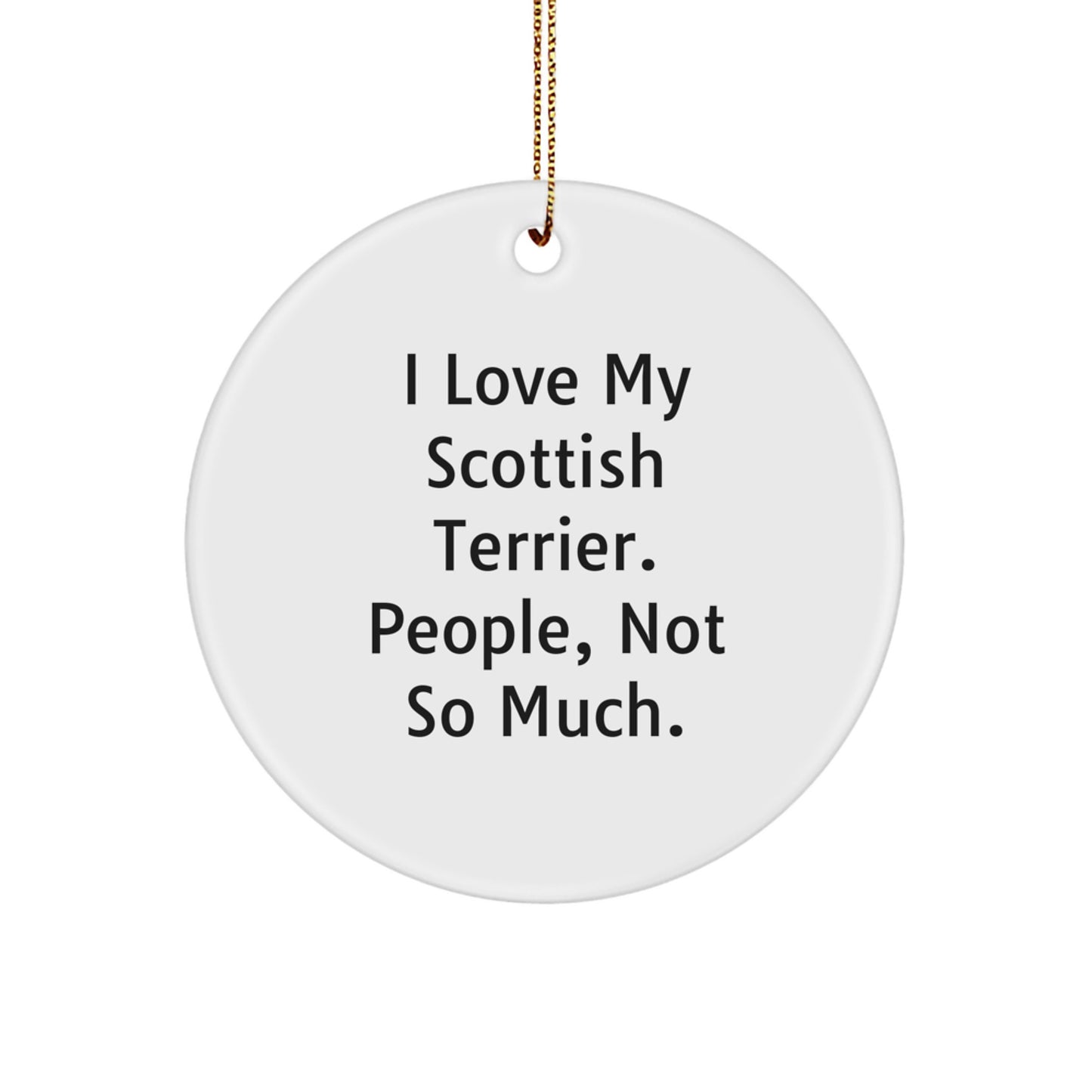 Scottish Terrier Dog Lovers Gifts from Friends, Family, and Coworkers - 'I Love My Scottish Terrier. People, Not So Much.' Circle Ornament for Christmas - Image 1