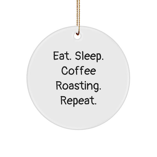 Coffee Roasting Enthusiasts Gifts from Family for Men, Funny Circle Ornament, Eat. Sleep. Coffee Roasting. Repeat., Christmas Unique Gifts - Image 1