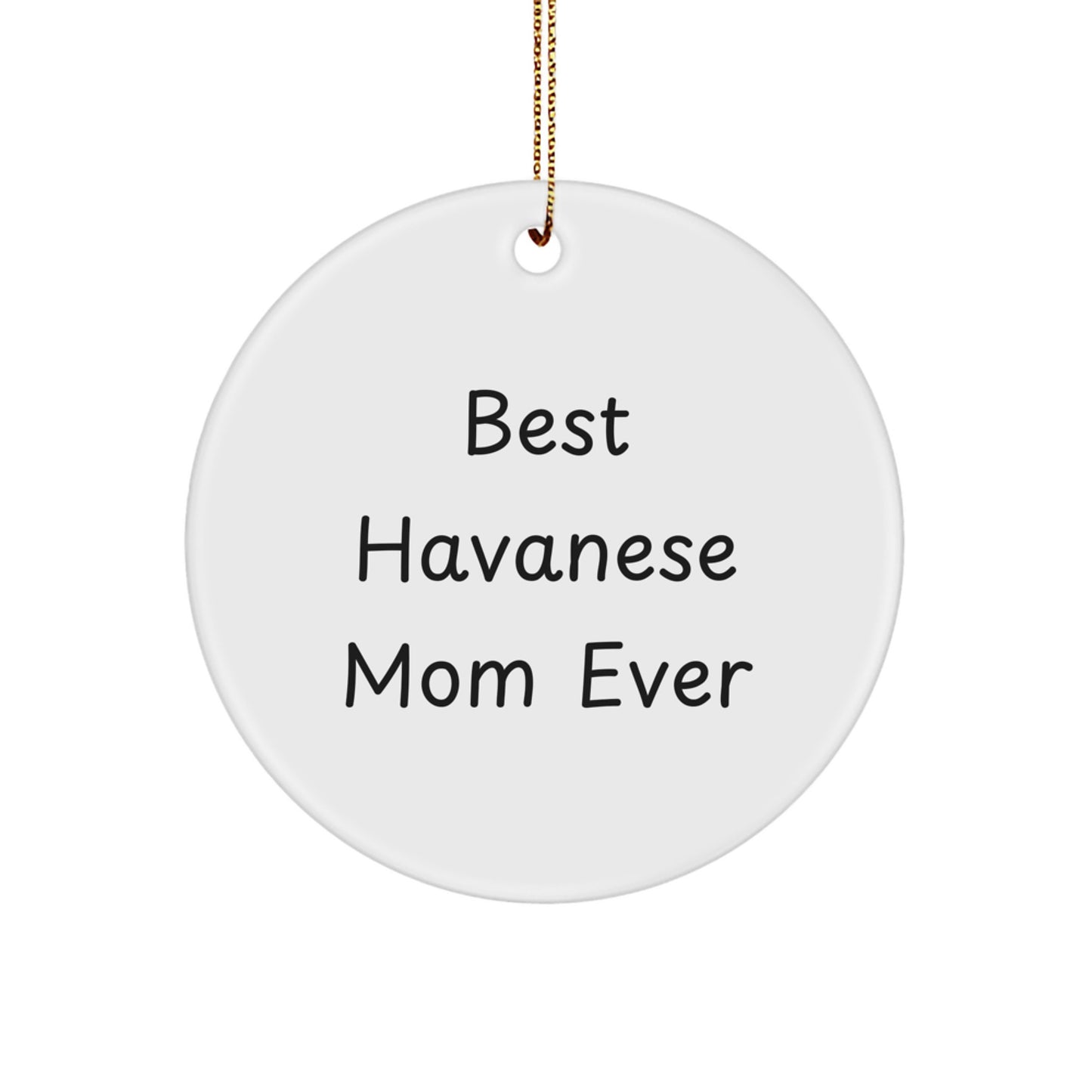 Havanese Dog Mom Gifts from Friends and Family, Best Havanese Mom Ever Circle Ornament for Christmas - Image 1