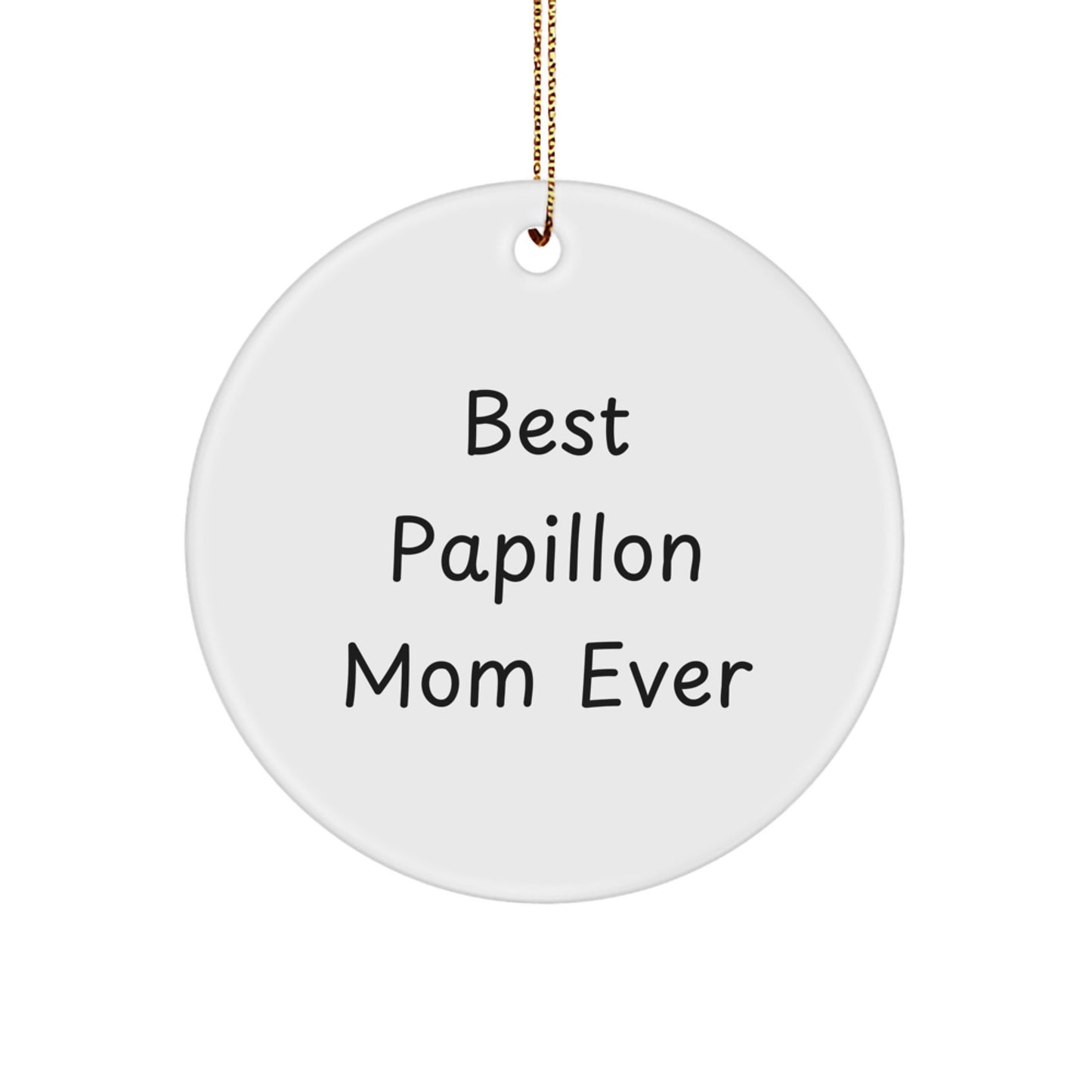 Papillon Dog Lover's Christmas Unique Gift, 'Best Papillon Mom Ever' Quote Circle Ornament, Gifts from Family, for Papillon Dog Owners - Image 1