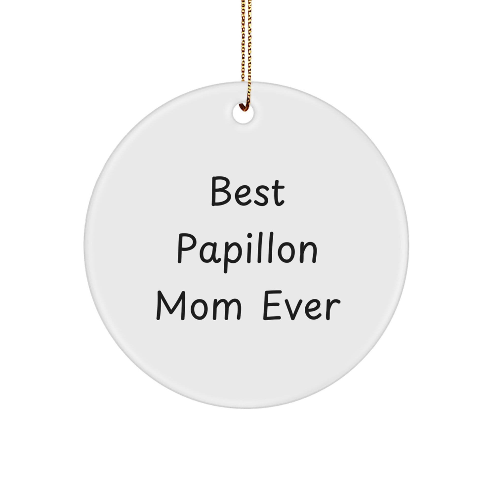 Papillon Dog Lover's Christmas Unique Gift, 'Best Papillon Mom Ever' Quote Circle Ornament, Gifts from Family, for Papillon Dog Owners - Image 1