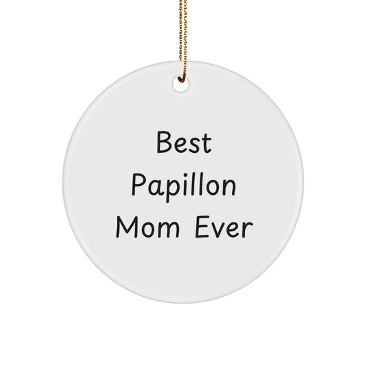 Papillon Dog Lover's Christmas Unique Gift, 'Best Papillon Mom Ever' Quote Circle Ornament, Gifts from Family, for Papillon Dog Owners - Image 1