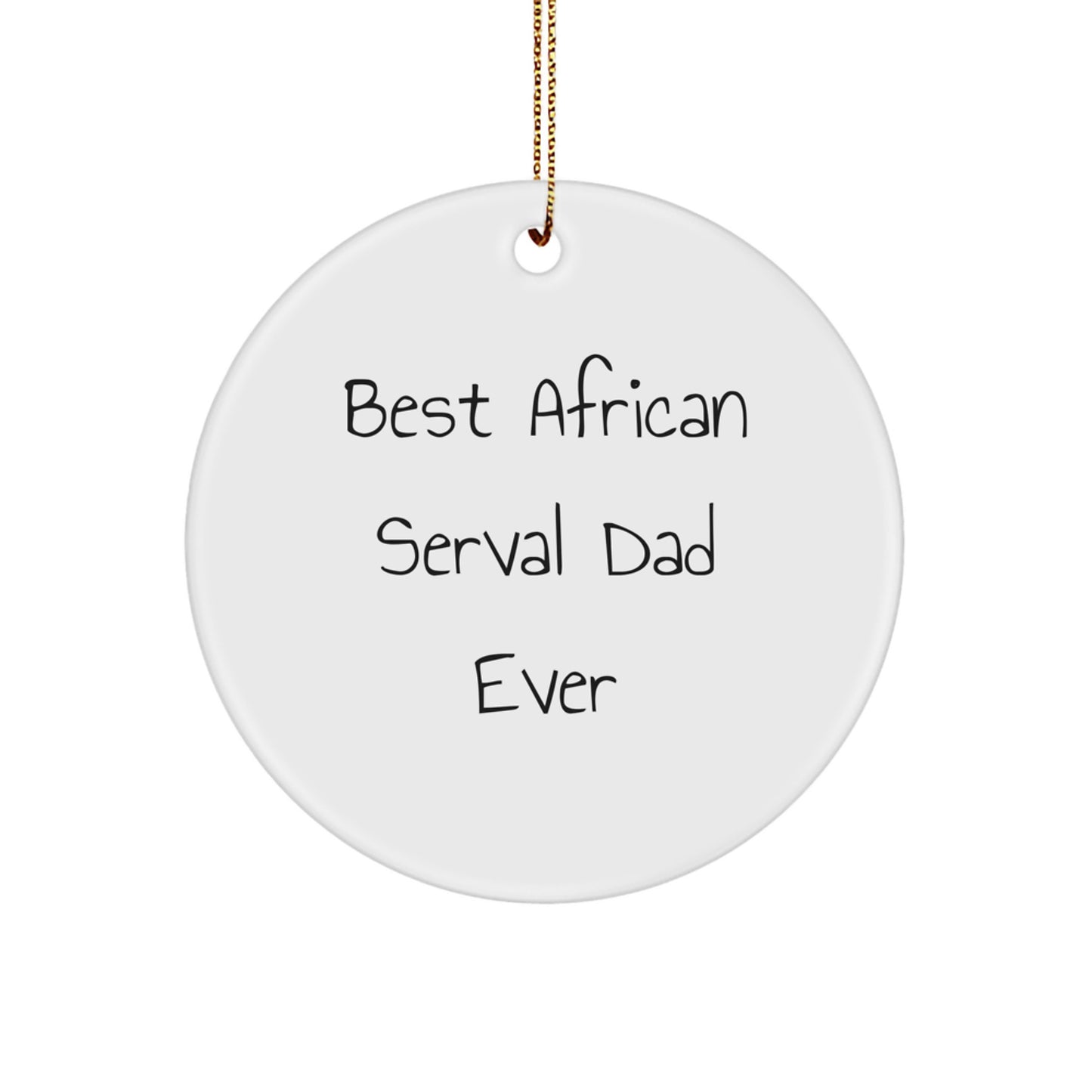 African Serval Cat Circle Ornament - Funny Dad Gift for African Serval Cat Enthusiasts, Christmas Unique Gifts from Men to Family - Image 1
