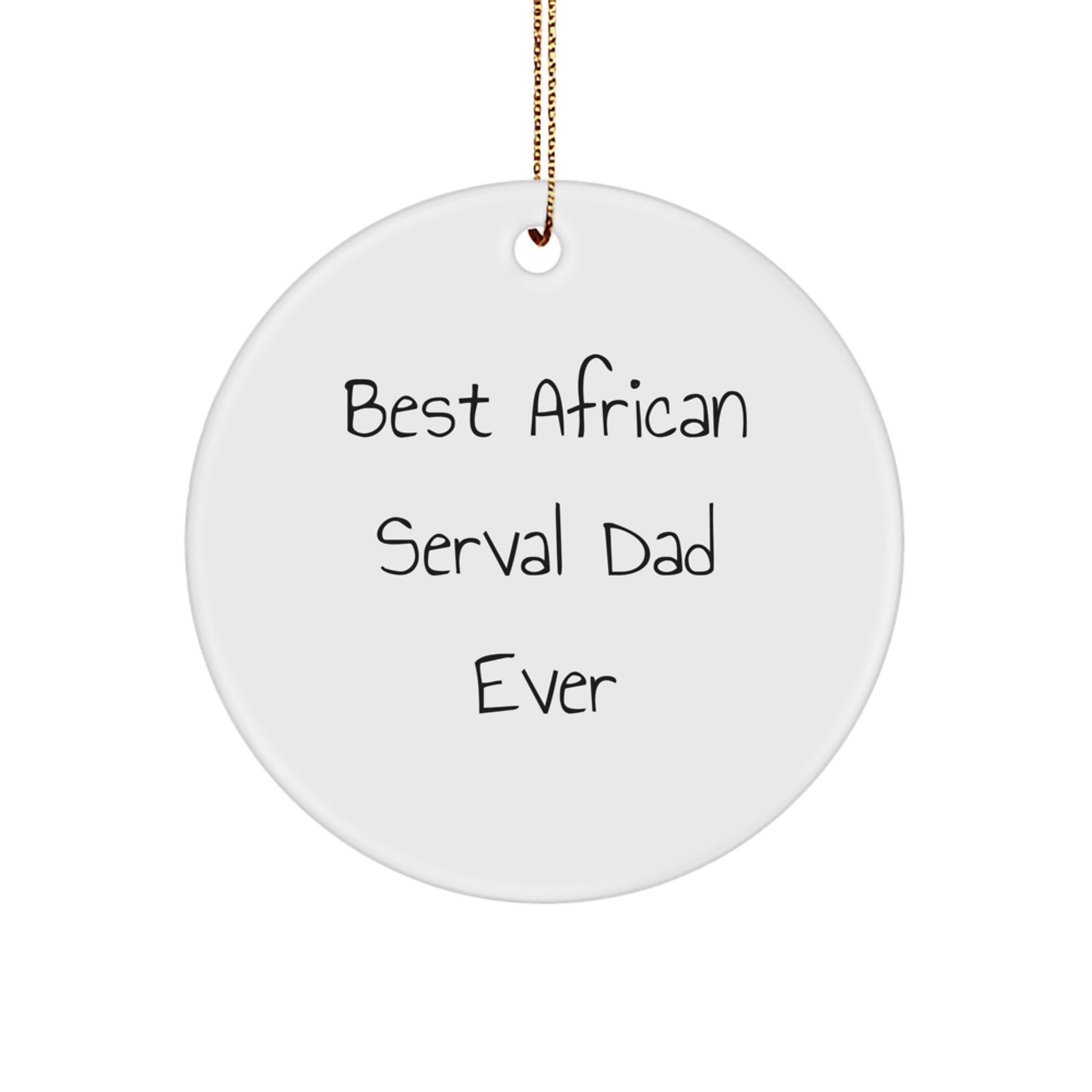 African Serval Cat Circle Ornament - Funny Dad Gift for African Serval Cat Enthusiasts, Christmas Unique Gifts from Men to Family - Image 1