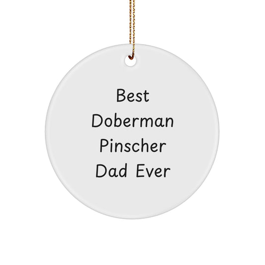 Doberman Pinscher Dad Ever Gifts for Men from Friends and Family, Best Unique Circle Ornament for Christmas - Image 1