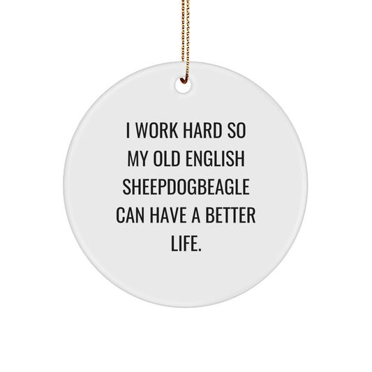 Old English Sheepdog Lovers Gifts from Family for Christmas - 'I Work Hard' Inspirational Quote Circle Ornament - Image 1