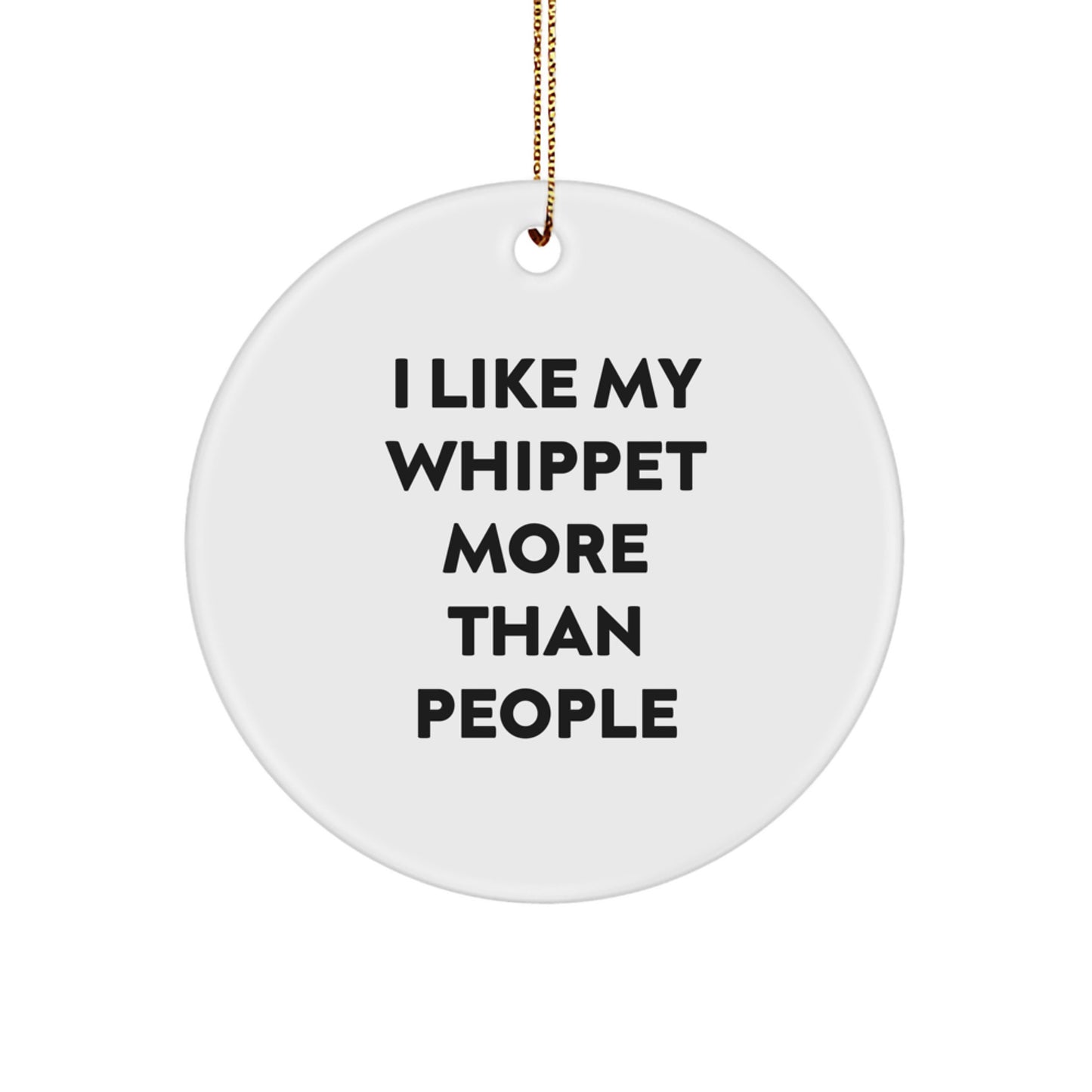 Whippet Dog Lovers' Christmas Unique Gift, 'I Like My Whippet More Than People', Circle Ornament, Gifts from Friends - Image 1
