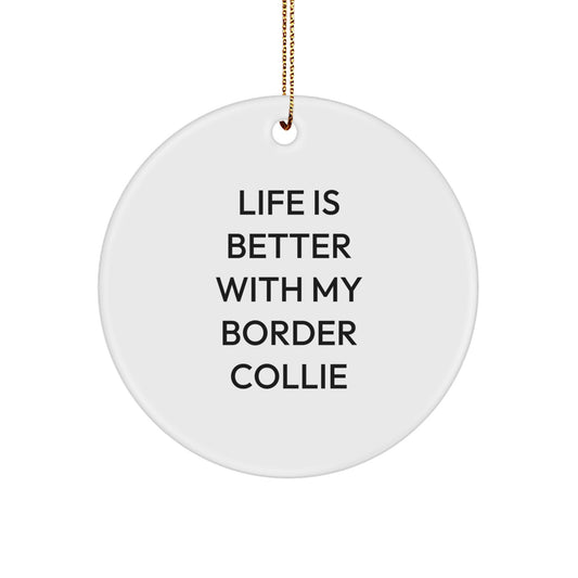 Funny Border Collie Dog Gifts for Men, Women, Friends, and Family - Life Is Better With My Border Collie Circle Ornament for Christmas - Image 1