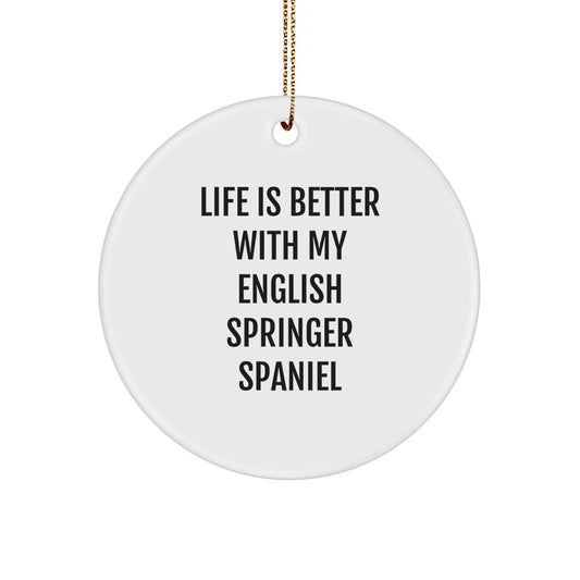 English Springer Spaniel Dog Lover's Circle Ornament, 'Life Is Better With My English Springer Spaniel' Quote, Christmas Unique Gifts for Friends, Family, or Coworkers - Image 1
