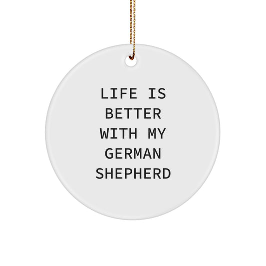 German Shepherd Dog Lovers Christmas Unique Gifts from Friends to Family, Circle Ornament with Quote 'Life Is Better With My German Shepherd', Unique Holiday Present - Image 1