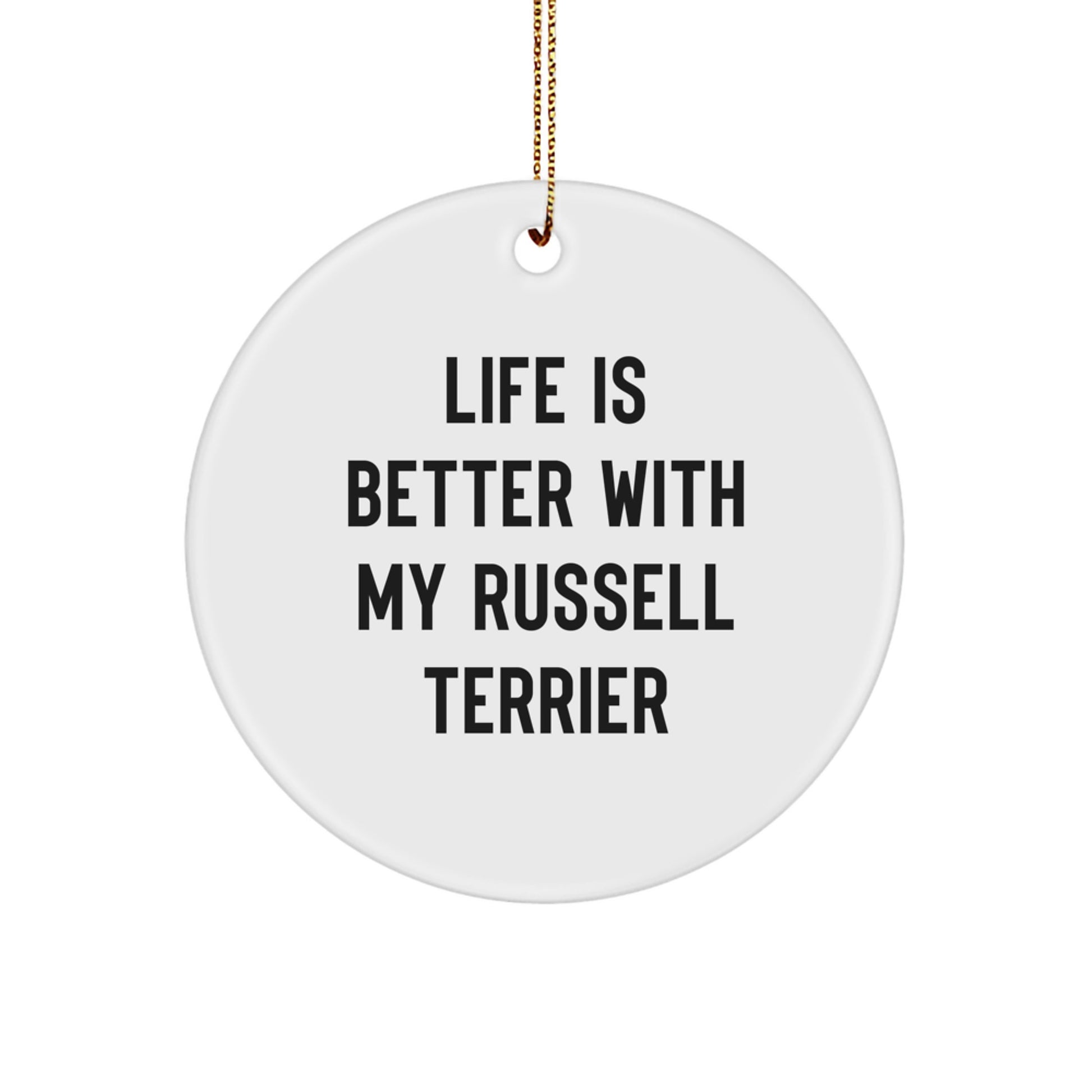 Russell Terrier Dog Gifts from Friends for Christmas - 'Life Is Better With My Russell Terrier' Circle Ornament, Funny Quote, Unique Christmas Unique Gifts - Image 1