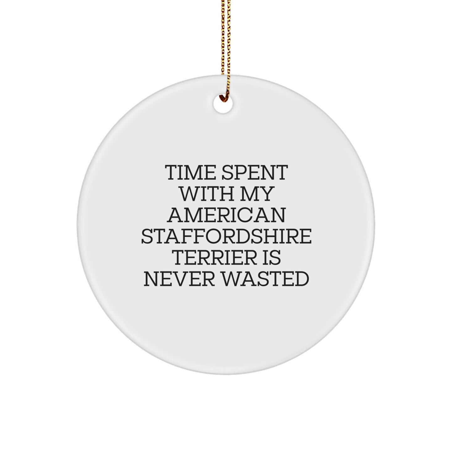 Funny American Staffordshire Terrier Dog Gifts, Circle Ornament for Friends and Family, Inspirational Quote, Durable MDF, Vibrant Print, Perfect Christmas Unique Gifts from Men to Women - Image 1