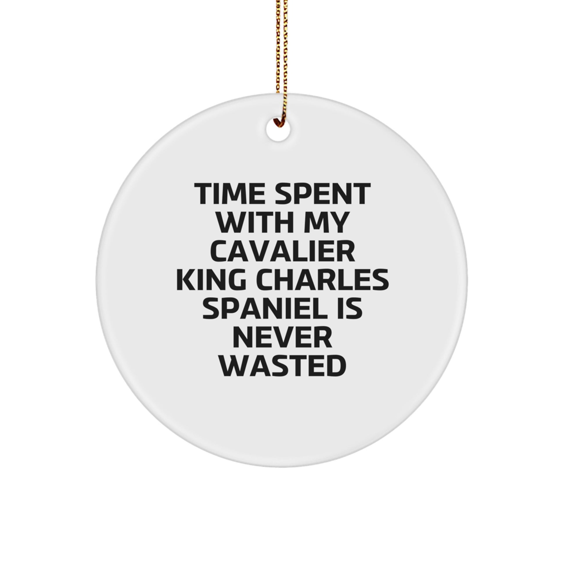 Funny Cavalier King Charles Spaniel Dog Gifts for Men from Friends - Circle Ornament with Time Spent Quote, Perfect for Christmas Unique Gifts - Image 1