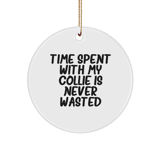 Collie Dog Lovers' Gift, 'Time Spent With My Collie Is Never Wasted', Circle Ornament for Men, Women, Friends, Family - Gifts from Family, Gifts for Collie Dog Enthusiasts - Image 1