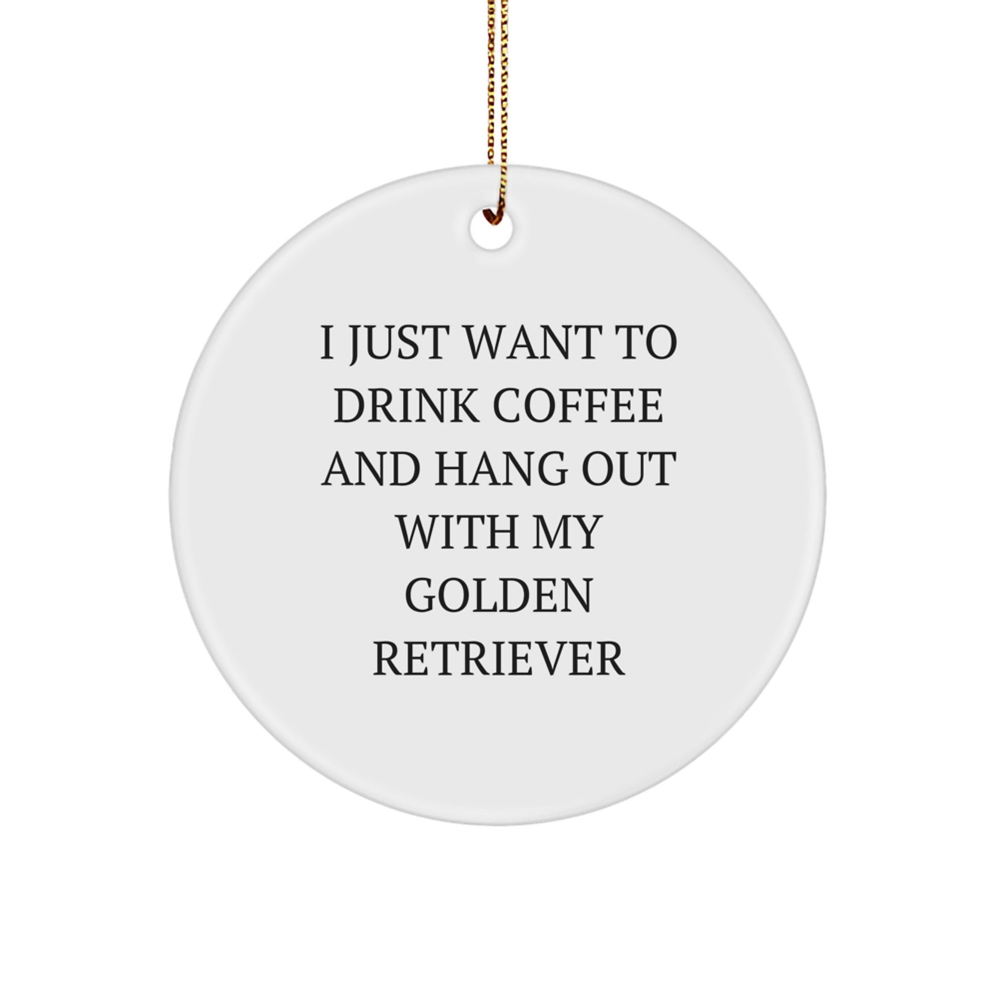 Golden Retriever Dog Lovers' Funny Quote Circle Ornament Gifts for Men, Women, and Friends from Family - Image 1