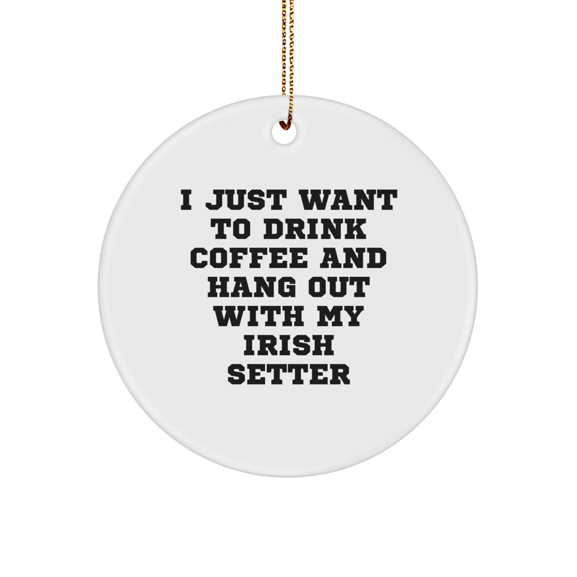 Irish Setter Dog Lovers Gifts, Funny Quote Circle Ornament, Christmas Unique Gifts from Friends to Family - Image 1
