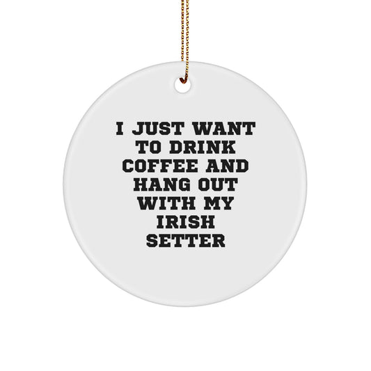 Irish Setter Dog Lovers Gifts, Funny Quote Circle Ornament, Christmas Unique Gifts from Friends to Family - Image 1