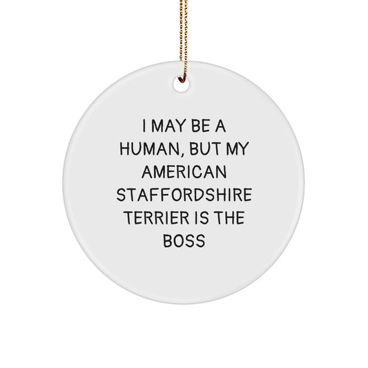 Funny American Staffordshire Terrier Dog Gifts from Friends for Christmas Circle Ornaments - 'I May Be A Human, But My American Staffordshire Terrier Is The Boss' Christmas Unique Gifts - Image 1
