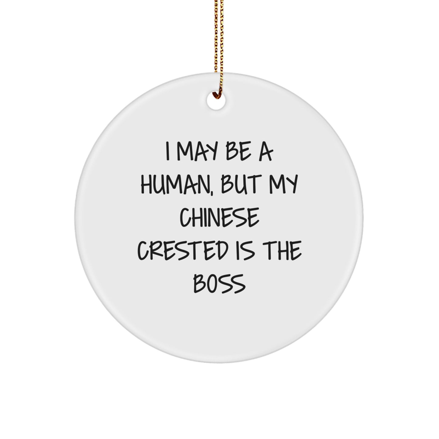 Chinese Crested Dog Lover's Christmas Unique Gift, Funny Quote Circle Ornament, Gifts from Friends for Family - Image 1