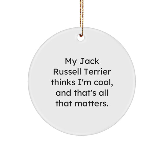 Funny Jack Russell Terrier Dog Gifts from, Inspirational Circle Ornament for Christmas, 'My Jack Russell Terrier Thinks I'm Cool, And That's All That Matters.' - Image 1