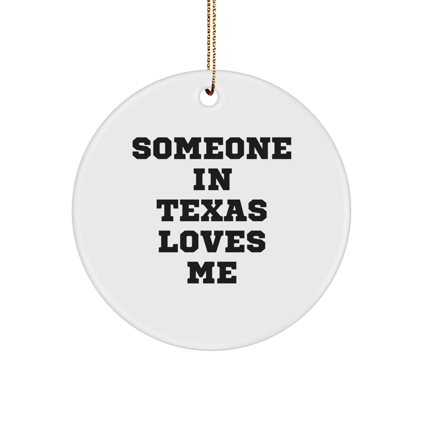 Texas Christmas Circle Ornament with Funny Quote Someone in Texas Loves Me - Image 1