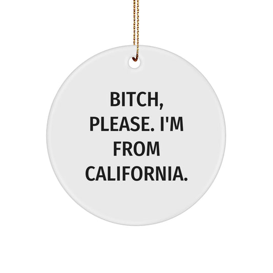 California Circle Ornament, Funny Quote, Gifts from Friends to California Men and Women, Holiday Decorations for Christmas - Image 1