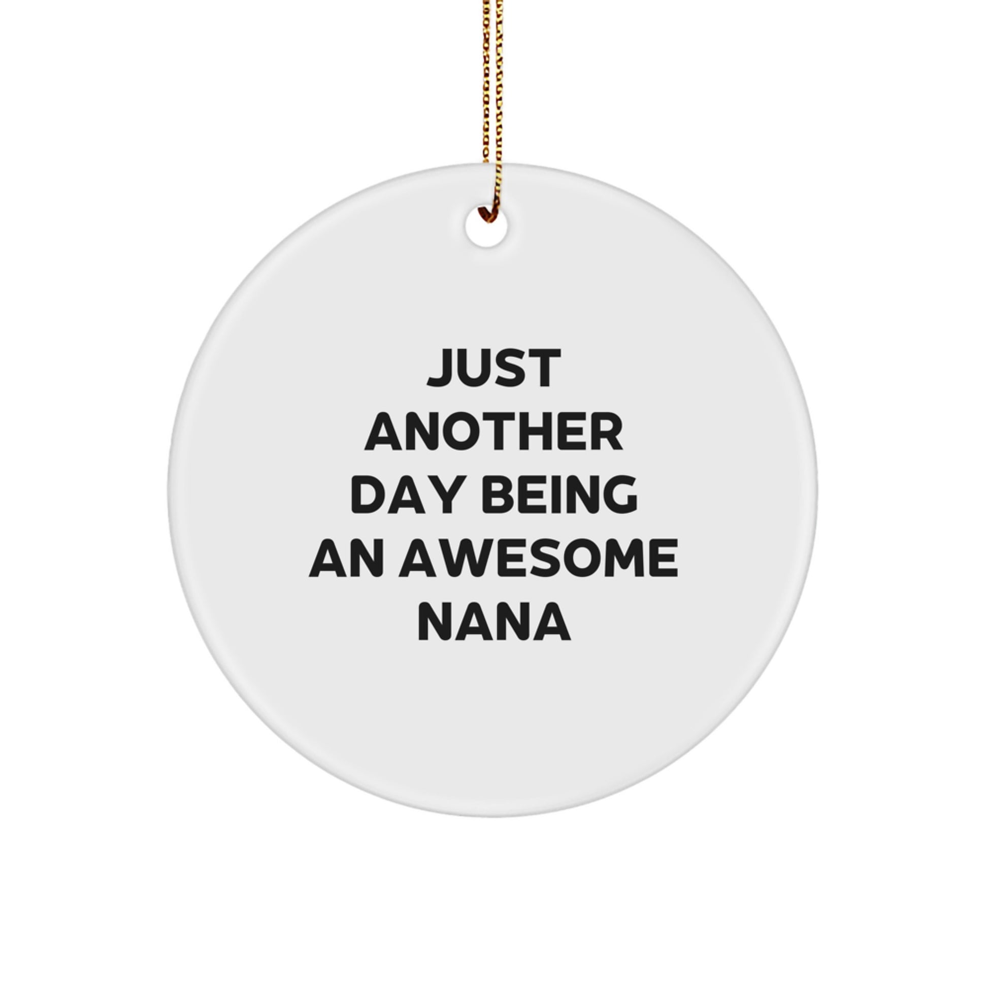 Fun Nana Gifts from Family - Circle Ornament with Inspirational Quote, 'Just Another Day Being An Awesome Nana' - Unique Christmas Unique Gifts for Nana - Image 1