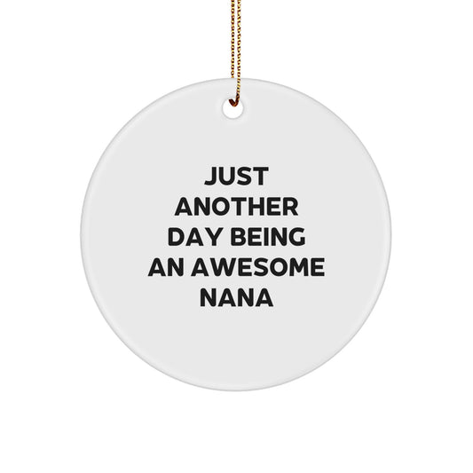 Fun Nana Gifts from Family - Circle Ornament with Inspirational Quote, 'Just Another Day Being An Awesome Nana' - Unique Christmas Unique Gifts for Nana - Image 1