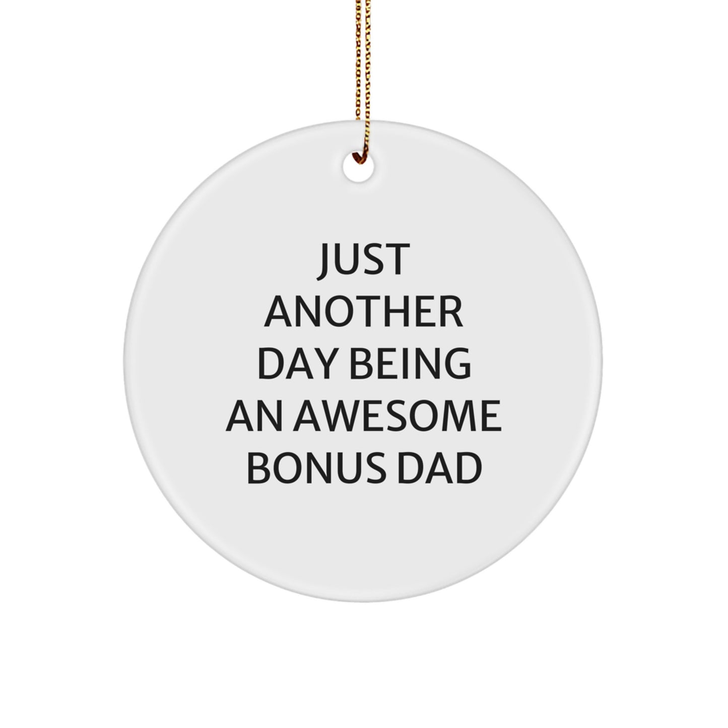 Funny Bonus Dad Gifts - Just Another Day Being An Awesome Bonus Dad Circle Ornament for Christmas, Gifts from Men to Bonus Dad - Image 1