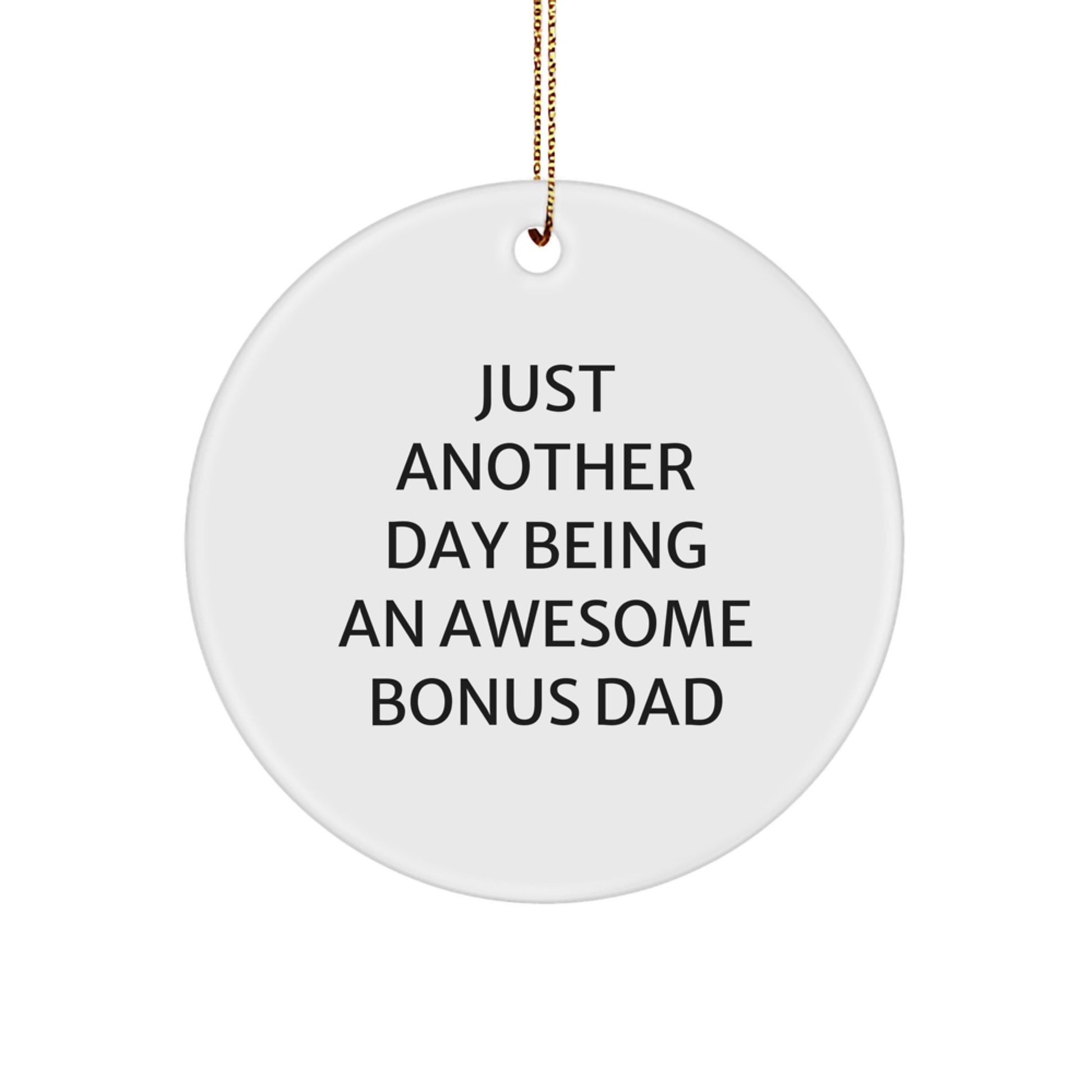 Funny Bonus Dad Gifts - Just Another Day Being An Awesome Bonus Dad Circle Ornament for Christmas, Gifts from Men to Bonus Dad - Image 1