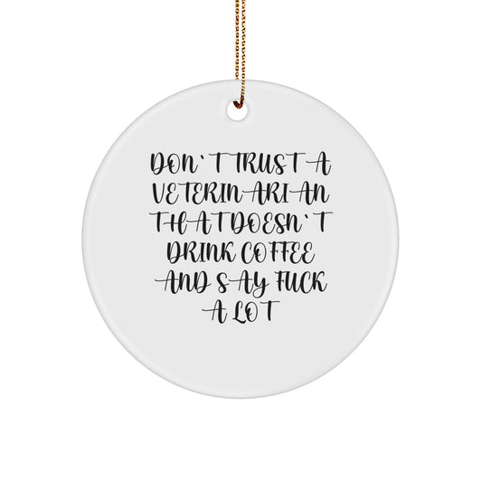 Funny Veterinarian Gifts from Men to Coworkers - Don't Trust A Veterinarian That Doesn't Drink Coffee And Say 'F' Words - Christmas Unique Ornaments - Image 1