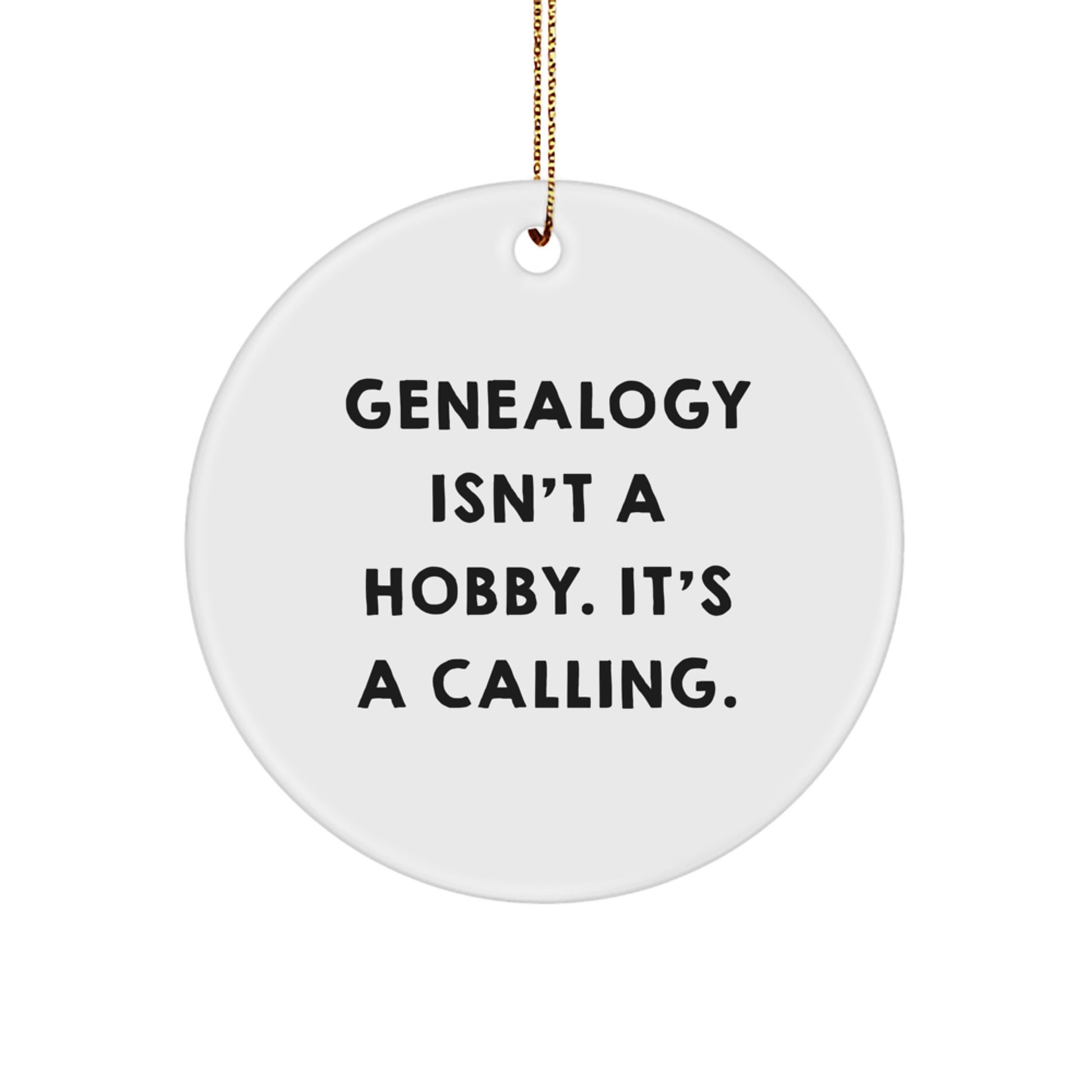 Genealogy Enthusiasts Gifts from Men to Women for Friends and Family, Unique Genealogy Circle Ornament, 'Genealogy Isn't A Hobby. It's A Calling.', Christmas - Image 1