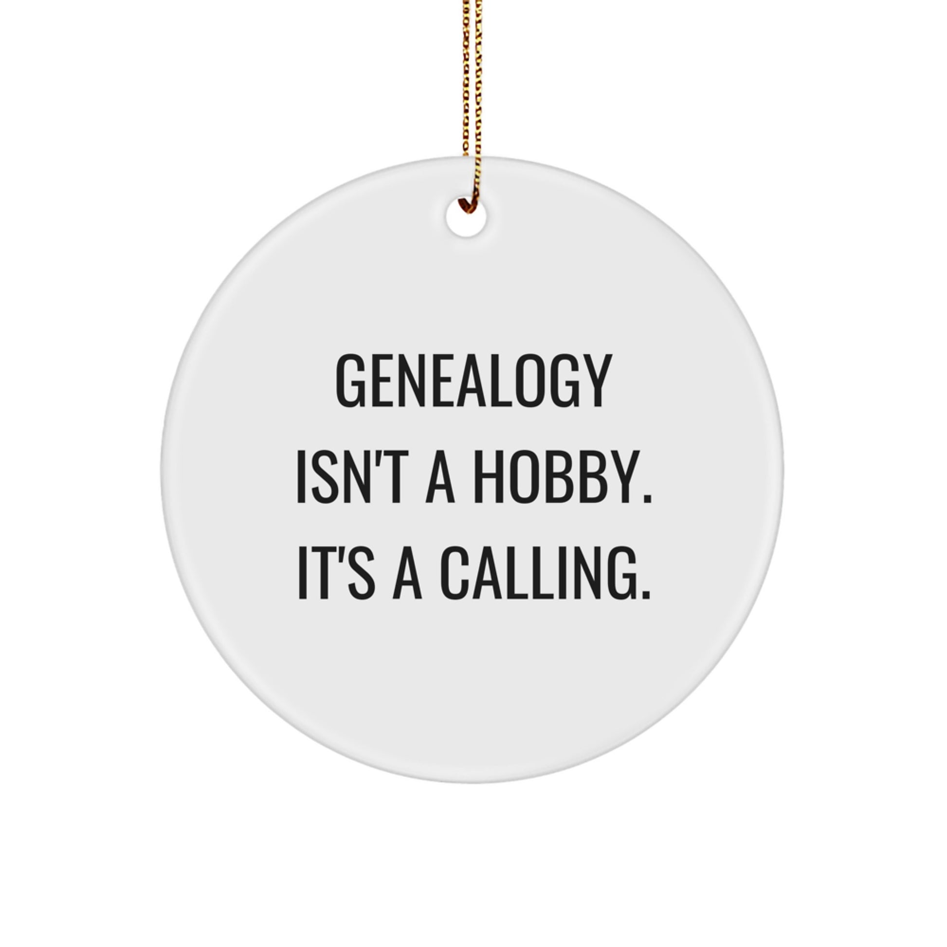 Genealogy Gifts from Family, Unique Circle Ornament for Genealogists, 'Genealogy Isn't A Hobby. It's A Calling.' Christmas Memorable Present - Image 1