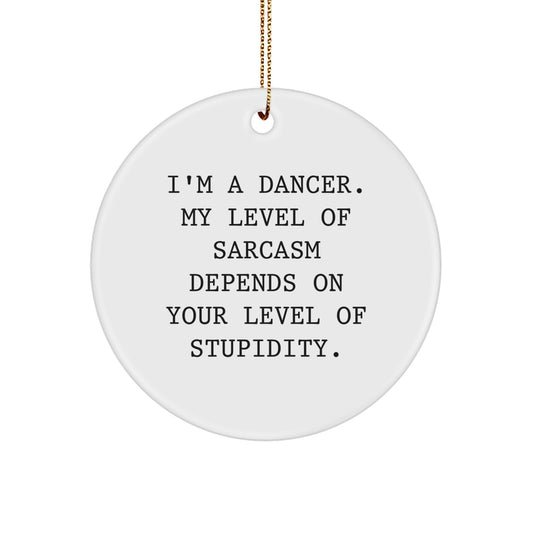 Funny Dancer Gifts from Friends or Family, Unique Circle Ornament, Christmas Decorations for Dancer Lovers - Sassy Quote - Image 1