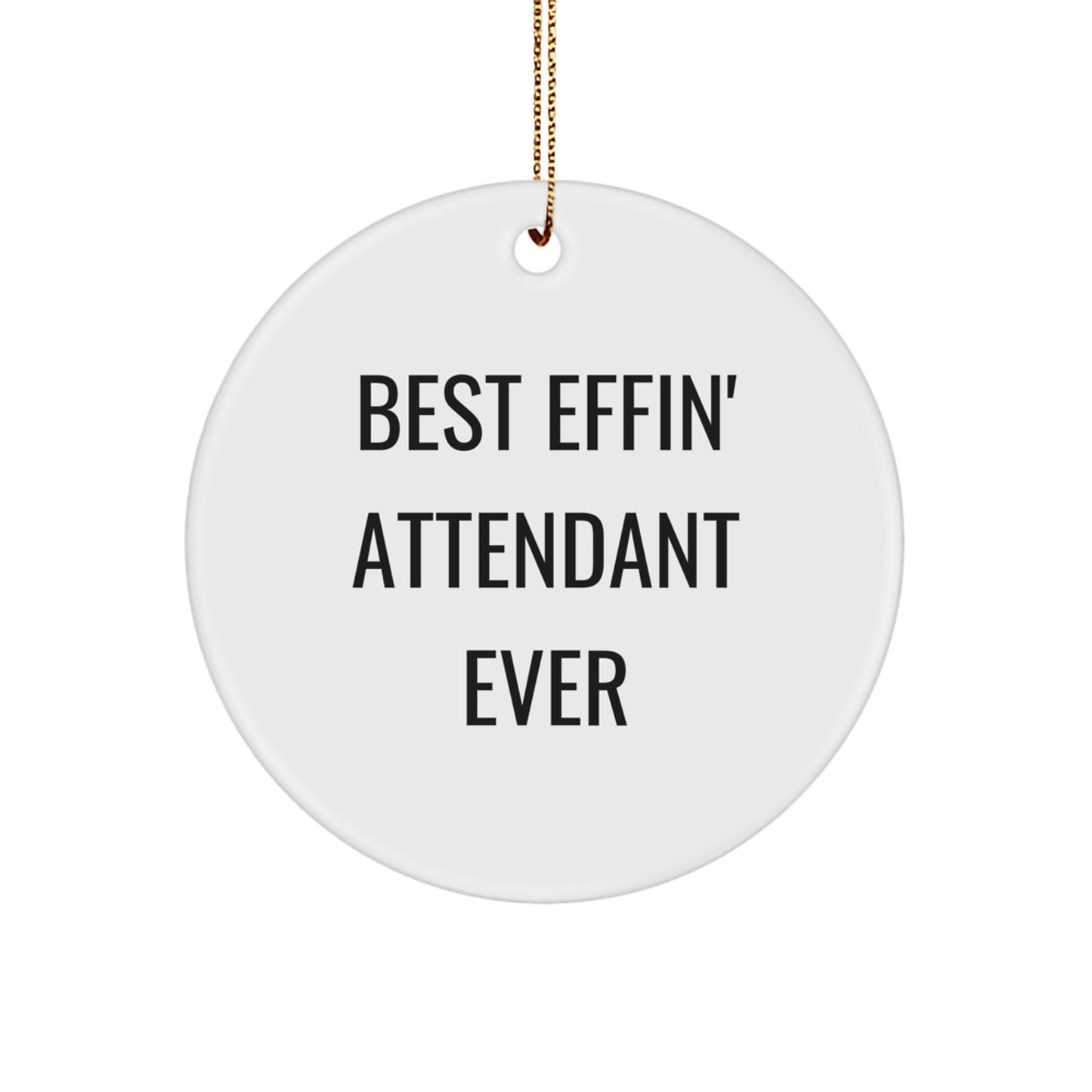 Funny Attendant Gifts from Friends - Best Effin' Attendant Ever Christmas Unique Circle Ornaments for Attendant - Image 1