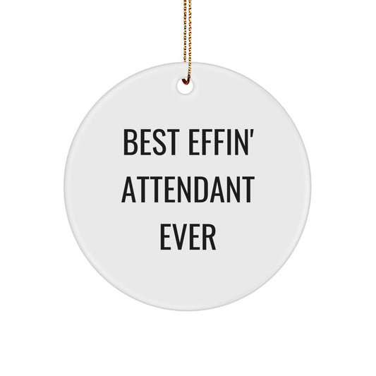 Funny Attendant Gifts from Friends - Best Effin' Attendant Ever Christmas Unique Circle Ornaments for Attendant - Image 1