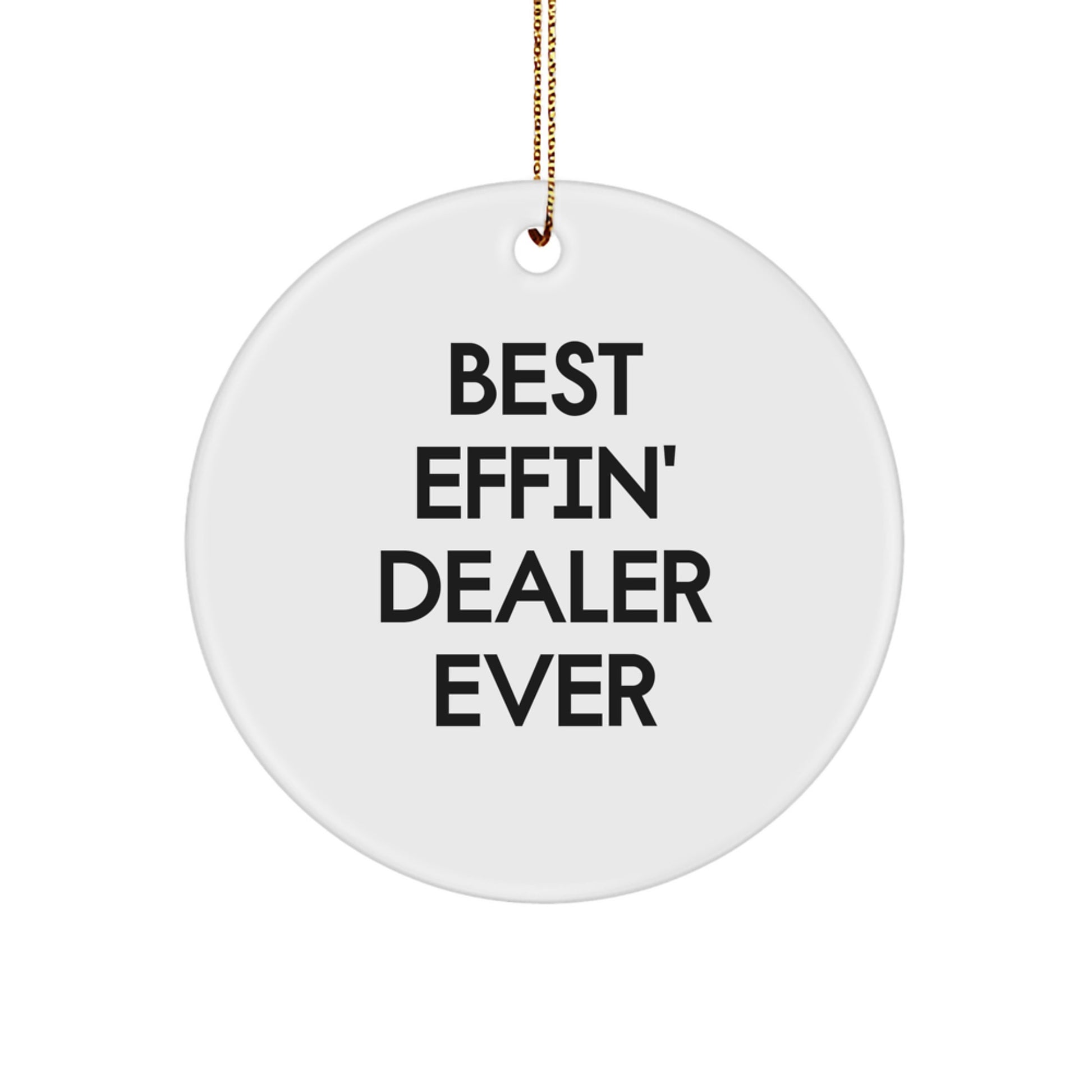 Funny Dealer Gifts from Men - Best Effin' Dealer Ever Circle Ornament for Christmas Unique Gifts for Dealer - Image 1