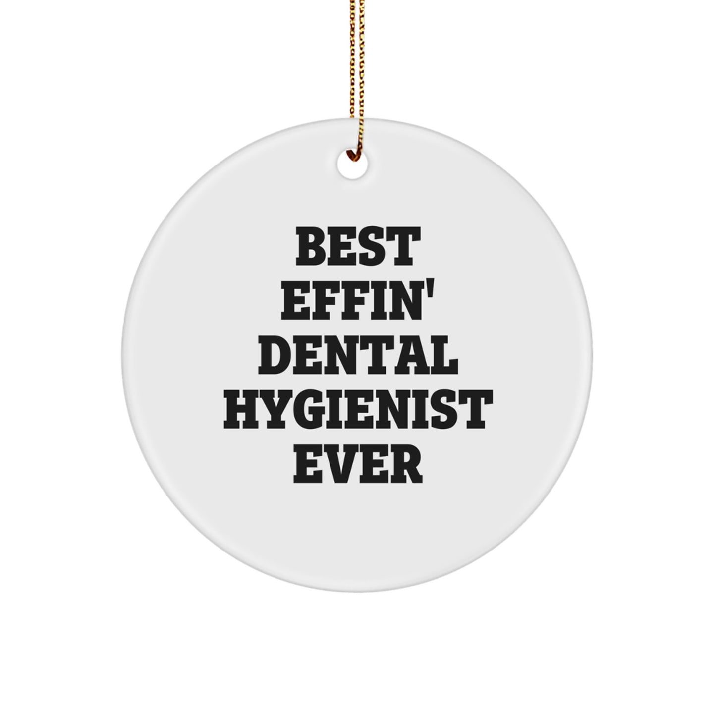 Funny Dental Hygienist Gift for Men Gifts from Friends and Family Best Effin' Ever Circle Ornament Christmas Unique Decoration - Image 1